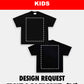 KIDS SIZE DESIGN REQUEST (FRONT & BACK PRINT) - [DS]