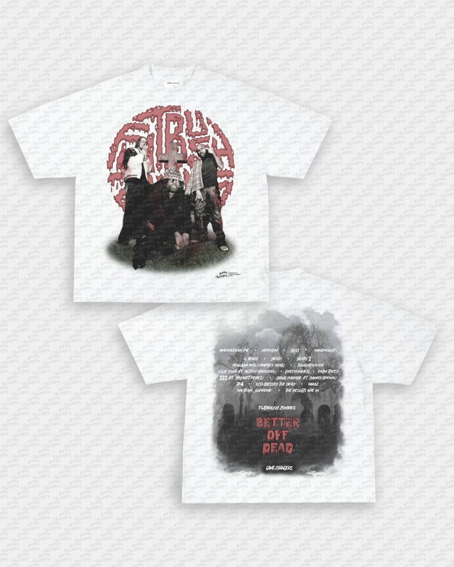 BETTER OFF DEAD TEE - [DS] - GAME CHANGERS