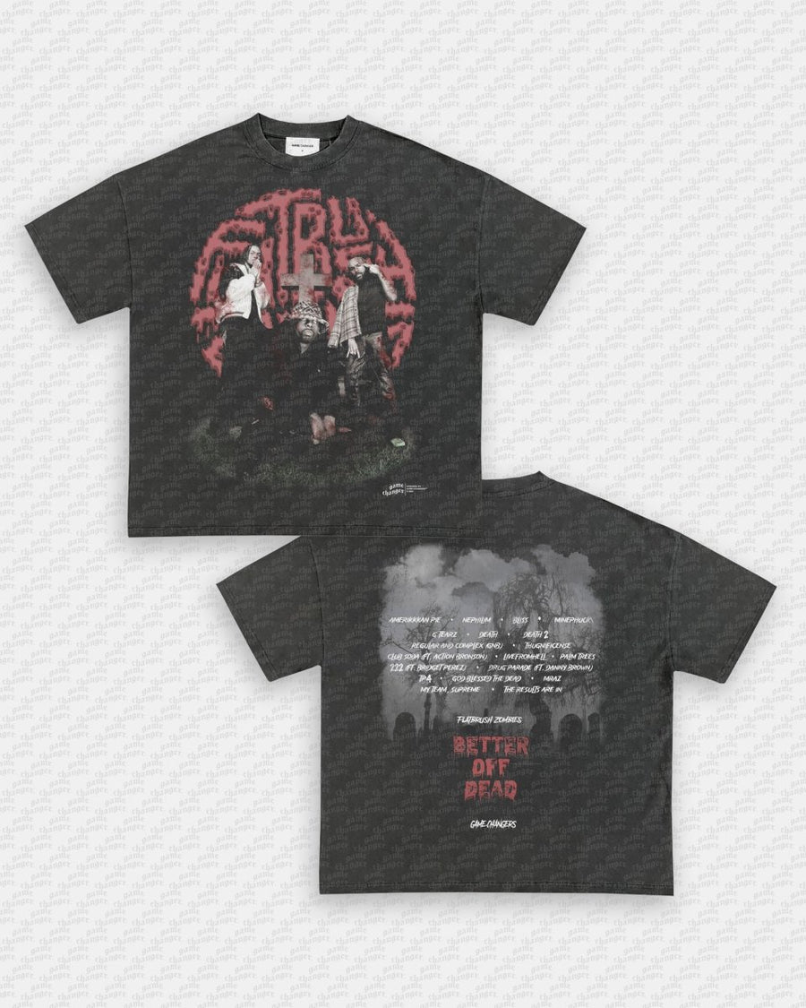 BETTER OFF DEAD TEE - [DS] - GAME CHANGERS